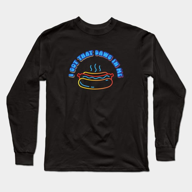 I Got That Dawg In Me Long Sleeve T-Shirt by Leo Stride